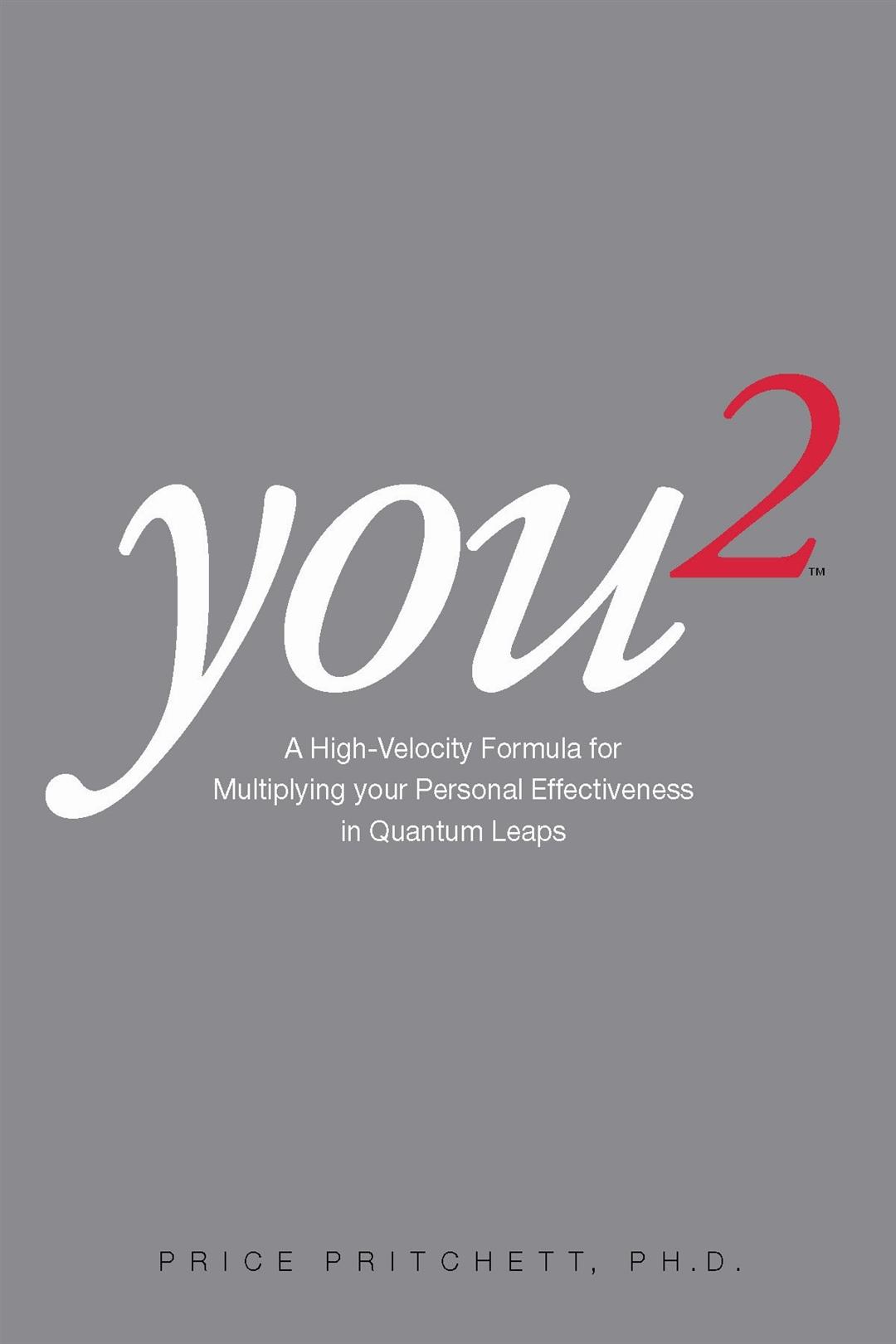 You2  A High-velocity Formula for Multiplying Your Personal Effectiveness in Quantum Leaps Book by Price Pritchett